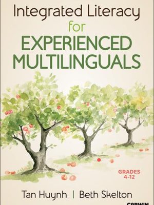 Integrated Literacy for Experienced Multilinguals, Grades 4-12 - By: Tan Huynh, Beth Skelton ISBN 9781071960196